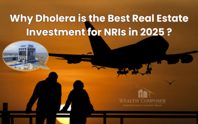 Why Dholera is the Best Real Estate Investment for NRIs in 2025