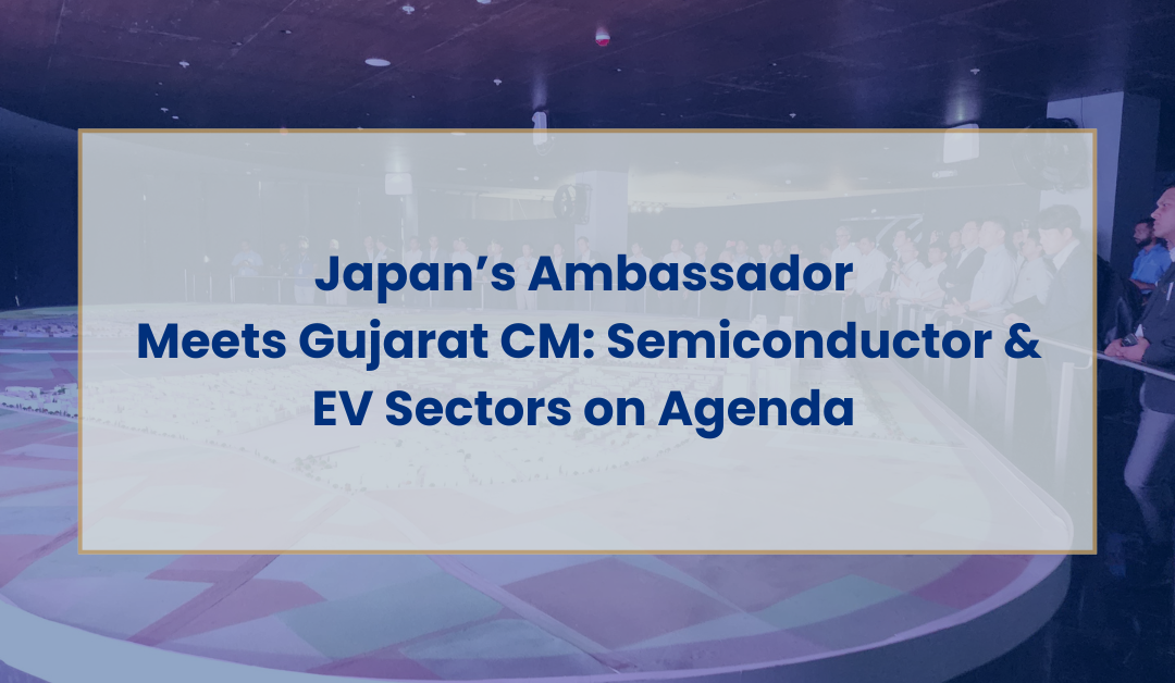 Japan’s Ambassador Meets Gujarat CM: Semiconductor & EV Sectors on Agenda