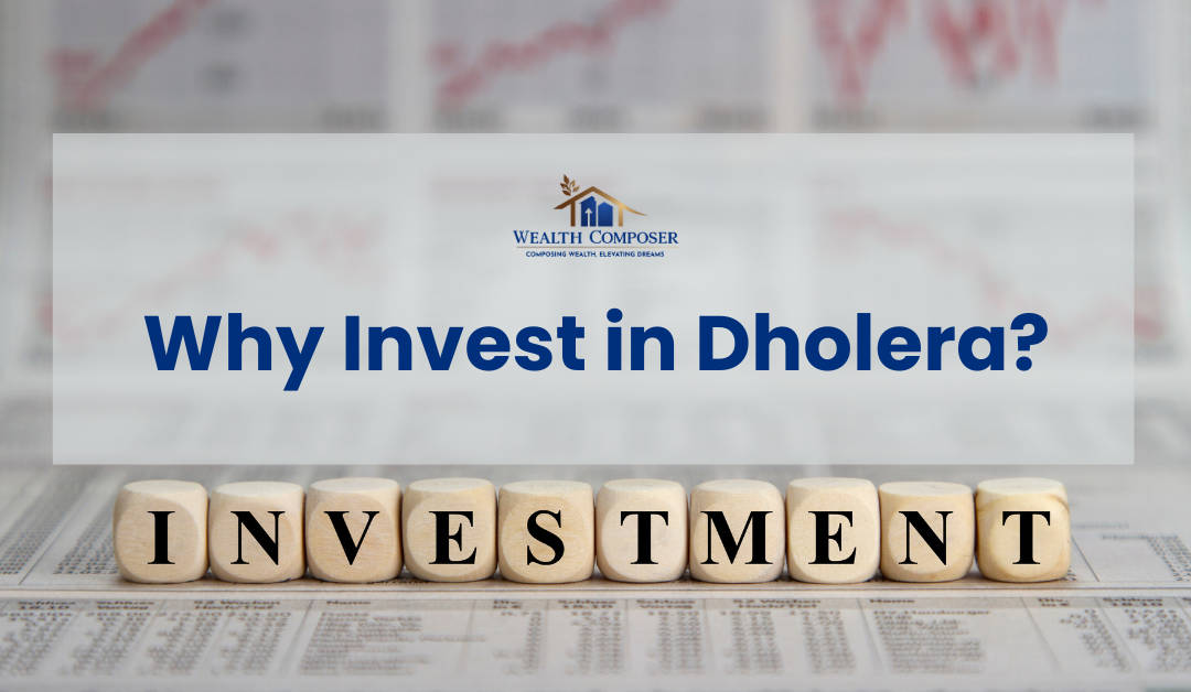 Why Invest in Dholera? Unveiling the Smart Investment of the Future